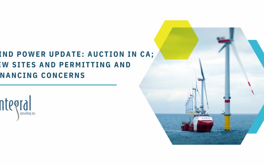 Wind Power Update: Auction in CA; New Sites and Permitting and Financing Concerns