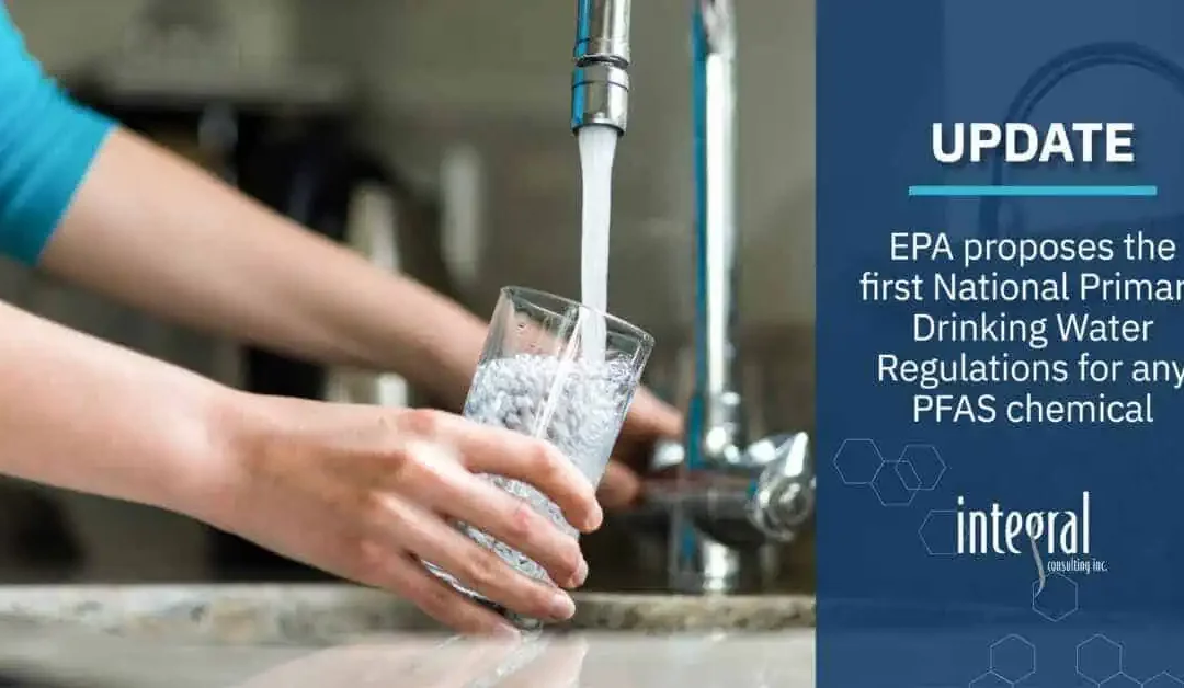 EPA Proposes the First National Primary Drinking Water Regulations for any PFAS Chemical