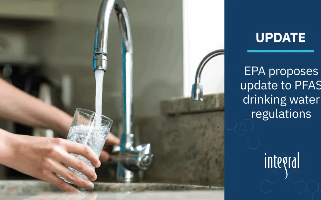EPA Proposes Updates to PFAS Drinking Water Regulations